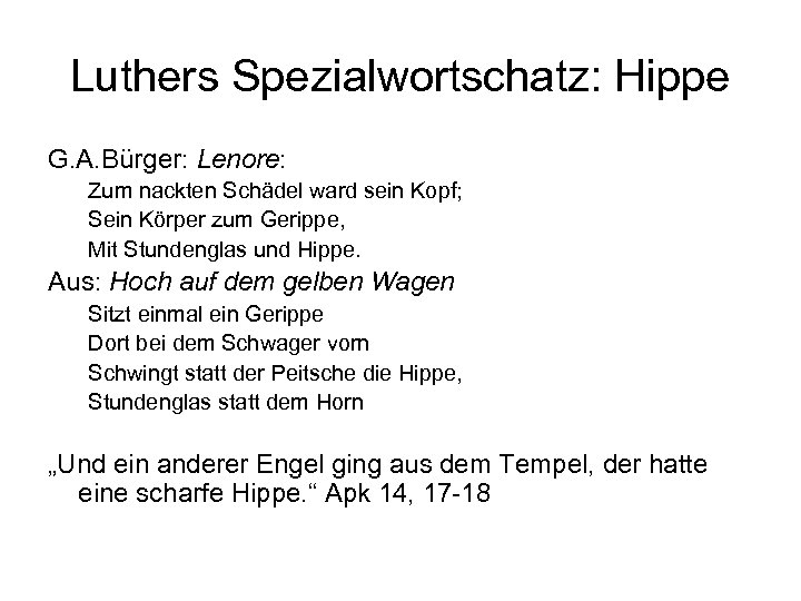 Luthers Spezialwortschatz: Hippe G. A. Bürger: Lenore: Zum nackten Schädel ward sein Kopf; Sein