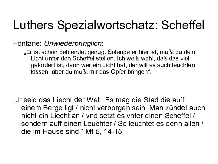Luthers Spezialwortschatz: Scheffel Fontane: Unwiederbringlich: „Er ist schon geblendet genug. Solange er hier ist,