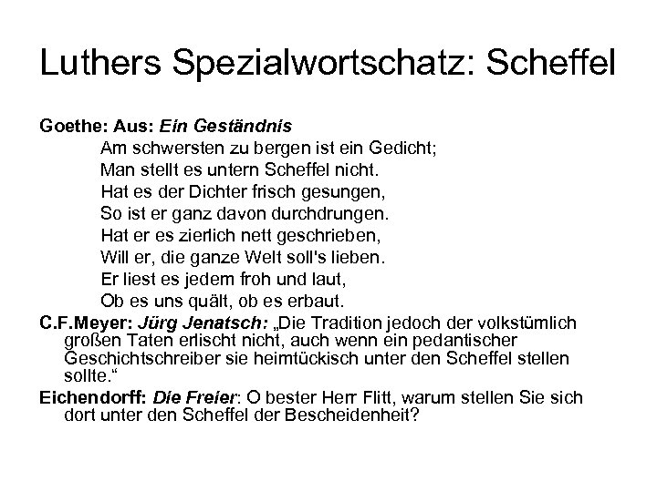 Luthers Spezialwortschatz: Scheffel Goethe: Aus: Ein Geständnis Am schwersten zu bergen ist ein Gedicht;