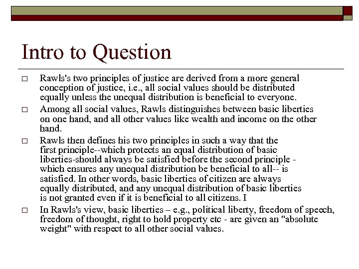 Intro to Question o o Rawls's two principles of justice are derived from a