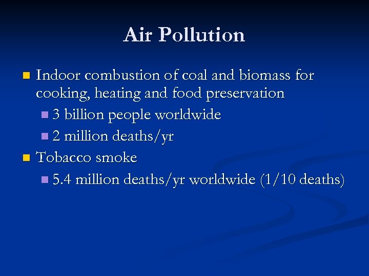 Air Pollution Indoor combustion of coal and biomass for cooking, heating and food preservation
