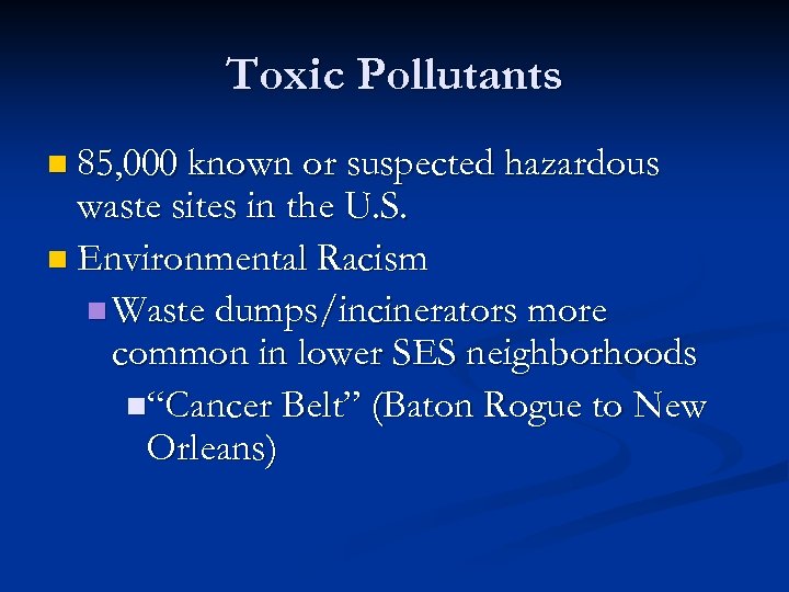 Toxic Pollutants n 85, 000 known or suspected hazardous waste sites in the U.