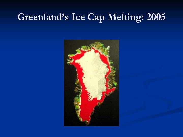 Greenland’s Ice Cap Melting: 2005 