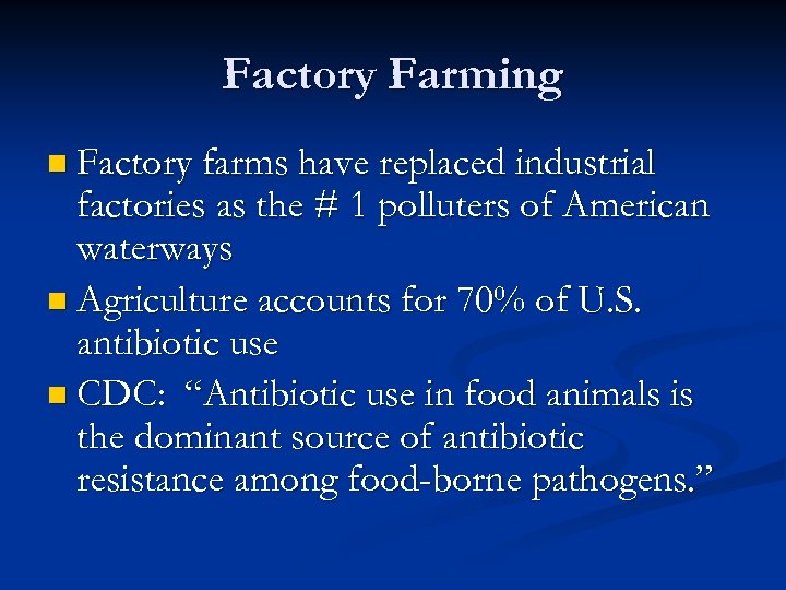 Factory Farming n Factory farms have replaced industrial factories as the # 1 polluters
