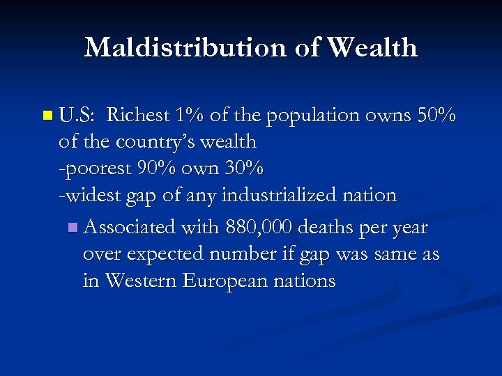 Maldistribution of Wealth n U. S: Richest 1% of the population owns 50% of