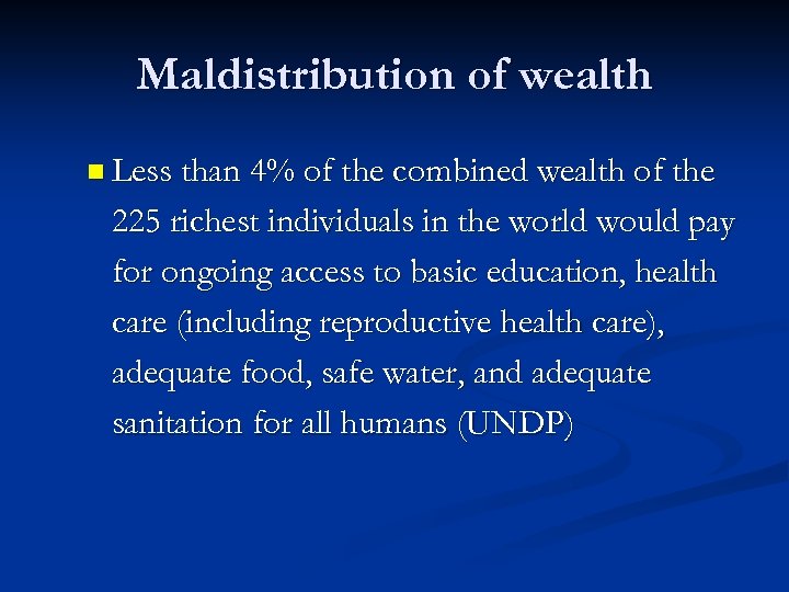 Maldistribution of wealth n Less than 4% of the combined wealth of the 225