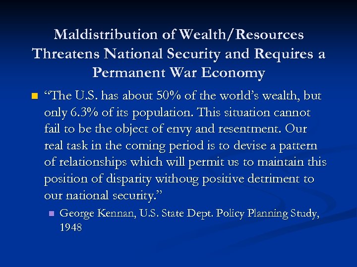 Maldistribution of Wealth/Resources Threatens National Security and Requires a Permanent War Economy n “The