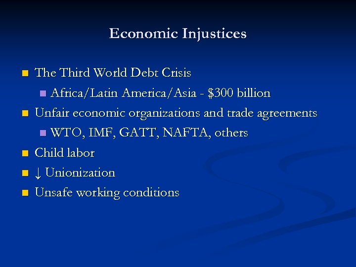 Economic Injustices n n n The Third World Debt Crisis n Africa/Latin America/Asia -