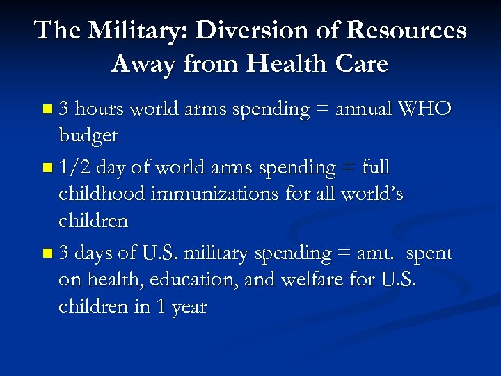 The Military: Diversion of Resources Away from Health Care n 3 hours world arms