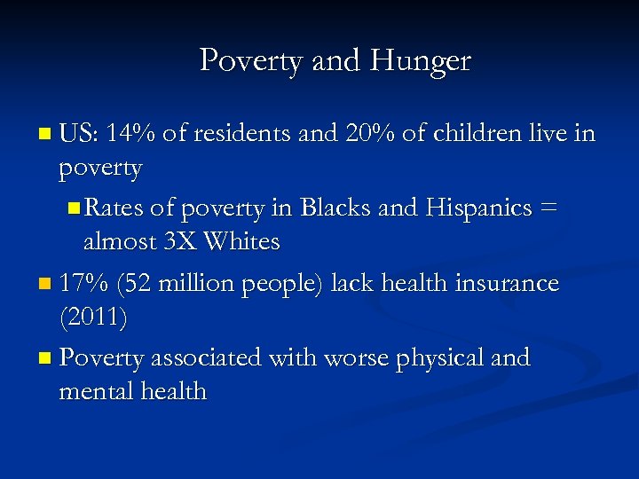Poverty and Hunger n US: 14% of residents and 20% of children live in
