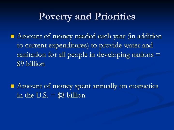 Poverty and Priorities n Amount of money needed each year (in addition to current