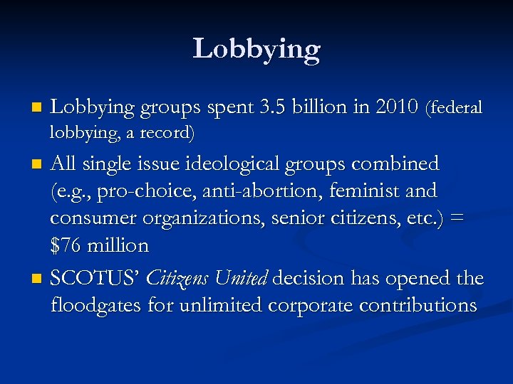 Lobbying n Lobbying groups spent 3. 5 billion in 2010 (federal lobbying, a record)
