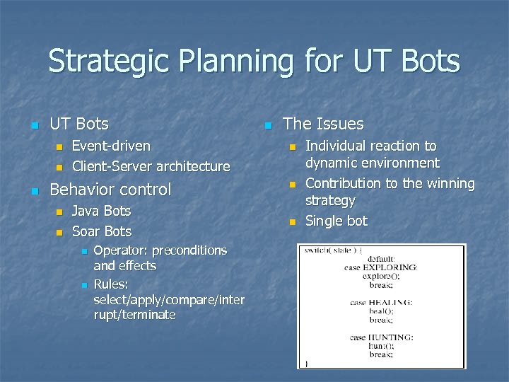Strategic Planning for UT Bots n n n Event-driven Client-Server architecture Behavior control n