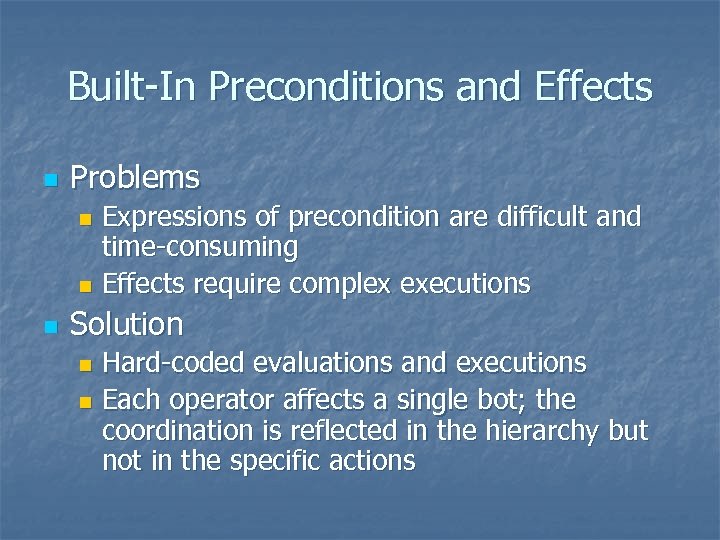 Built-In Preconditions and Effects n Problems Expressions of precondition are difficult and time-consuming n
