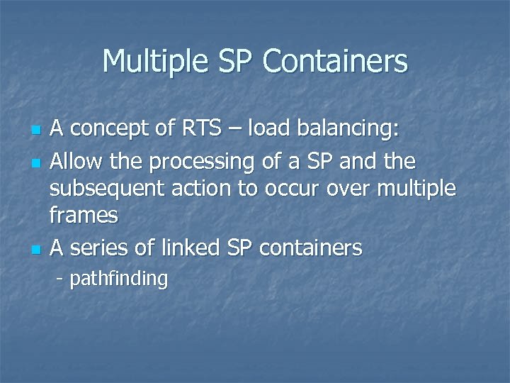Multiple SP Containers n n n A concept of RTS – load balancing: Allow