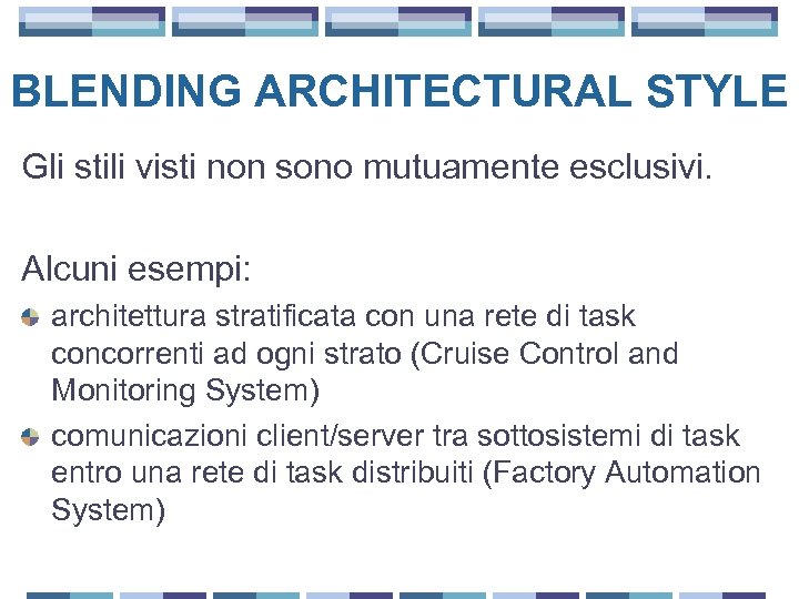 BLENDING ARCHITECTURAL STYLE Gli stili visti non sono mutuamente esclusivi. Alcuni esempi: architettura stratificata