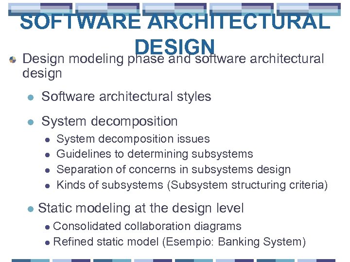 SOFTWARE ARCHITECTURAL DESIGN Design modeling phase and software architectural design l Software architectural styles