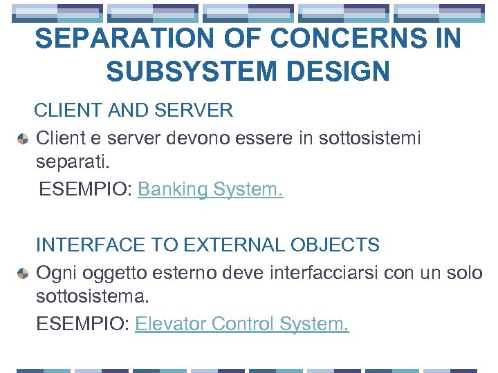 SEPARATION OF CONCERNS IN SUBSYSTEM DESIGN CLIENT AND SERVER Client e server devono essere