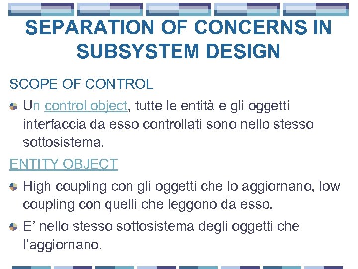 SEPARATION OF CONCERNS IN SUBSYSTEM DESIGN SCOPE OF CONTROL Un control object, tutte le