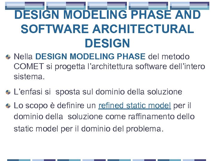 DESIGN MODELING PHASE AND SOFTWARE ARCHITECTURAL DESIGN Nella DESIGN MODELING PHASE del metodo COMET