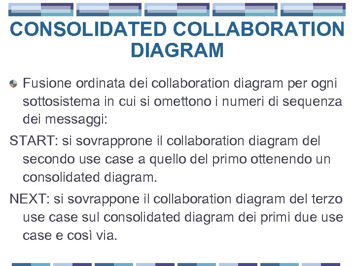 CONSOLIDATED COLLABORATION DIAGRAM Fusione ordinata dei collaboration diagram per ogni sottosistema in cui si