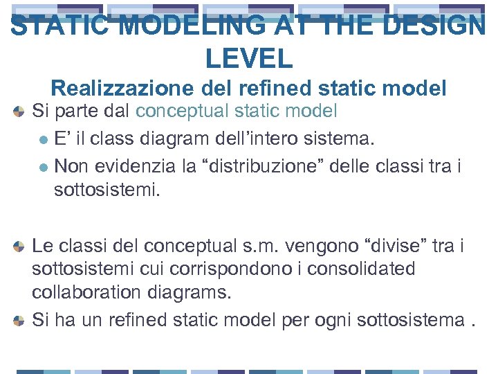 STATIC MODELING AT THE DESIGN LEVEL Realizzazione del refined static model Si parte dal