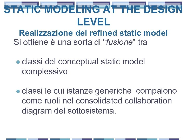 STATIC MODELING AT THE DESIGN LEVEL Realizzazione del refined static model Si ottiene è