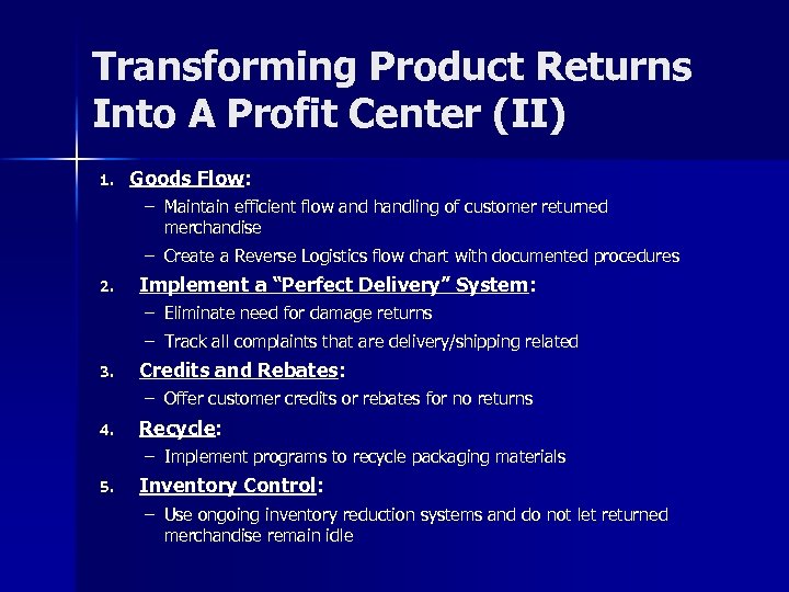 Transforming Product Returns Into A Profit Center (II) 1. Goods Flow: ‒ Maintain efficient