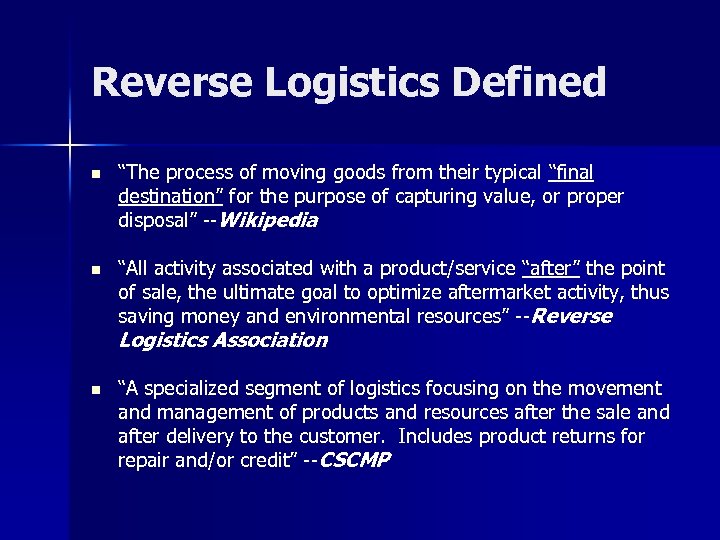 Reverse Logistics Defined “The process of moving goods from their typical “final destination” for