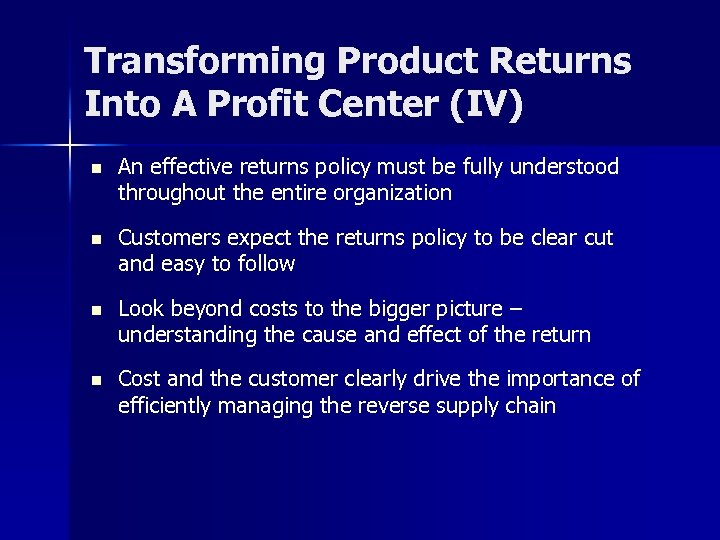 Transforming Product Returns Into A Profit Center (IV) An effective returns policy must be