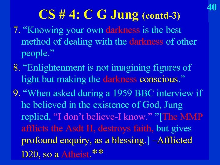 CS # 4: C G Jung (contd-3) 7. “Knowing your own darkness is the