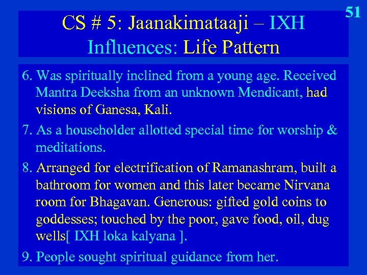 CS # 5: Jaanakimataaji – IXH Influences: Life Pattern 6. Was spiritually inclined from