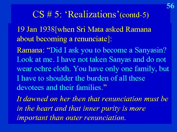 CS # 5: ‘Realizations’(contd-5) 56 19 Jan 1938[when Sri Mata asked Ramana about becoming