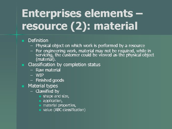 Enterprises elements – resource (2): material n Definition n Classification by completion status n
