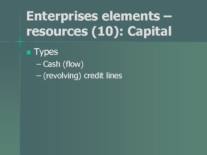 Enterprises elements – resources (10): Capital n Types – Cash (flow) – (revolving) credit