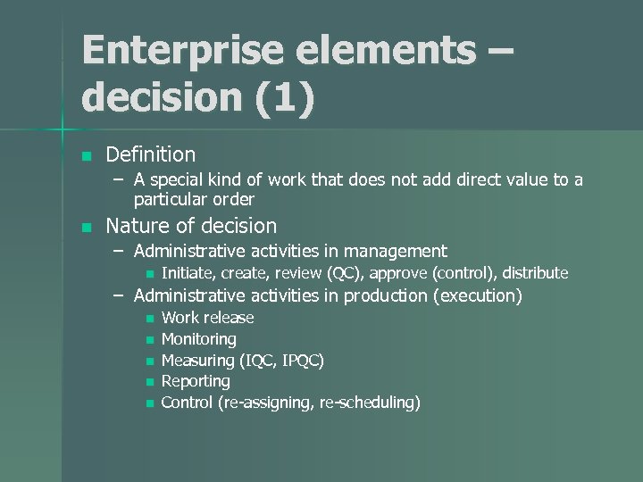 Enterprise elements – decision (1) n Definition – A special kind of work that
