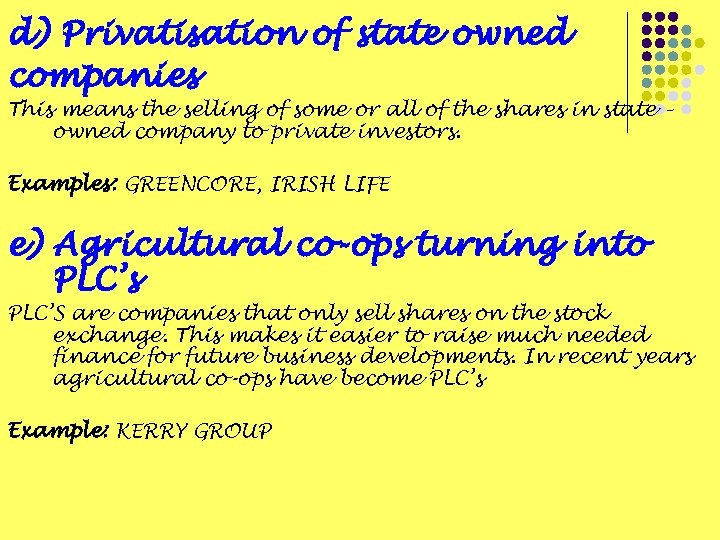 d) Privatisation of state owned companies This means the selling of some or all