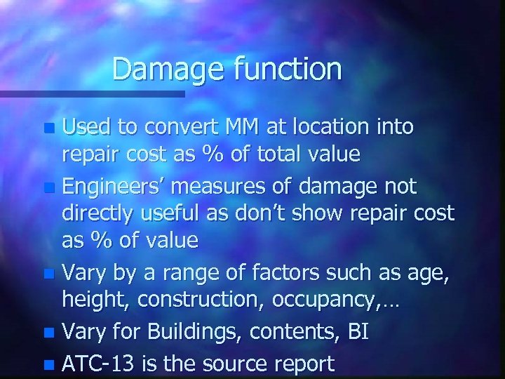 Damage function Used to convert MM at location into repair cost as % of