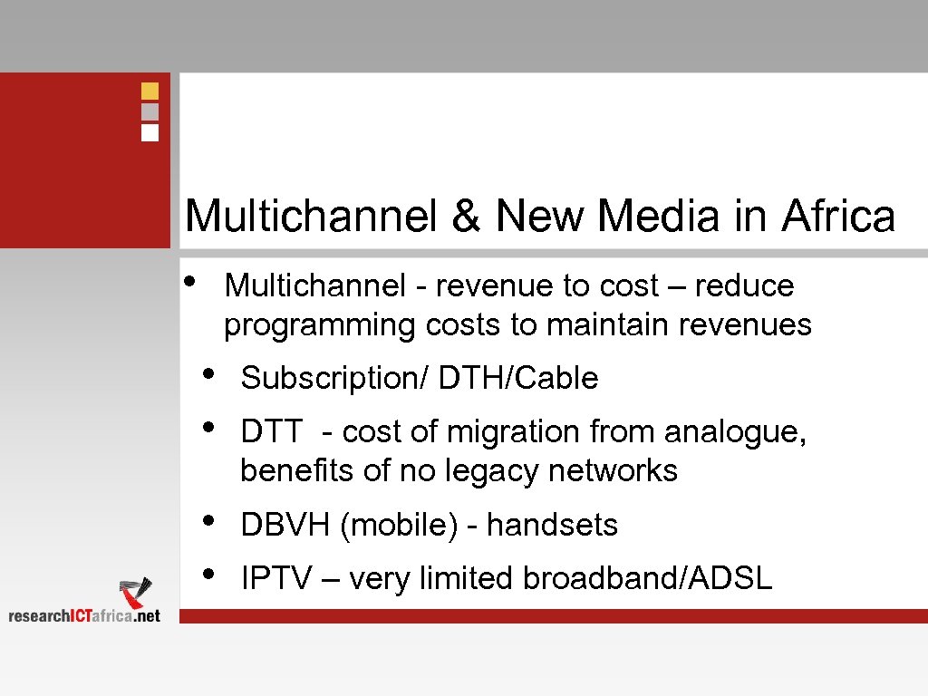 Multichannel & New Media in Africa • Multichannel - revenue to cost – reduce