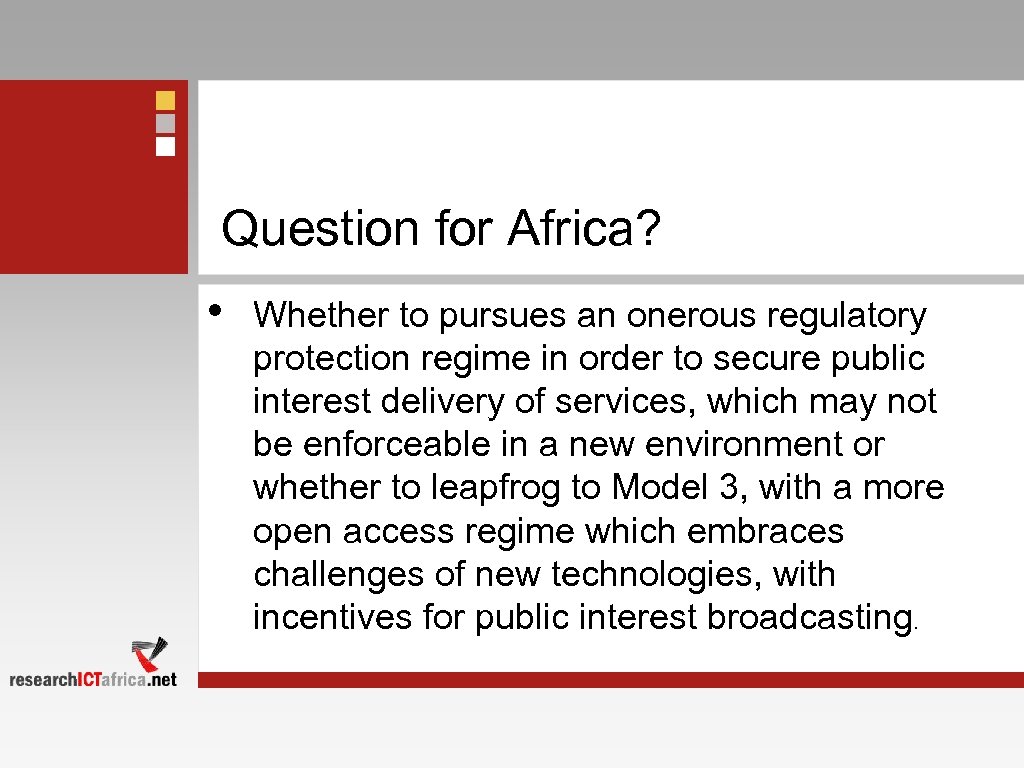 Question for Africa? • Whether to pursues an onerous regulatory protection regime in order