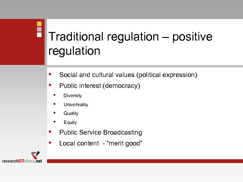 Traditional regulation – positive regulation • • Social and cultural values (political expression) Public