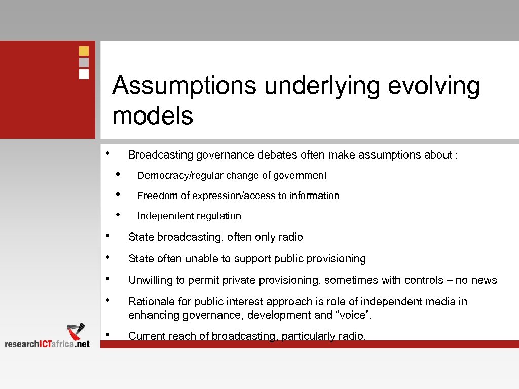 Assumptions underlying evolving models • Broadcasting governance debates often make assumptions about : •