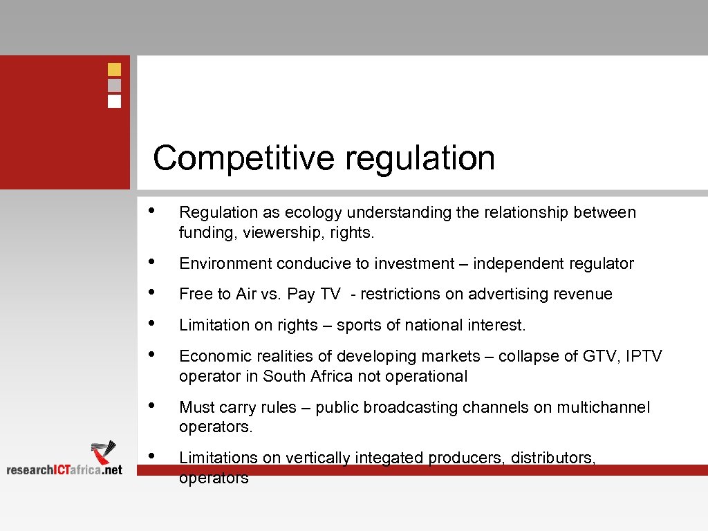 Competitive regulation • Regulation as ecology understanding the relationship between funding, viewership, rights. •