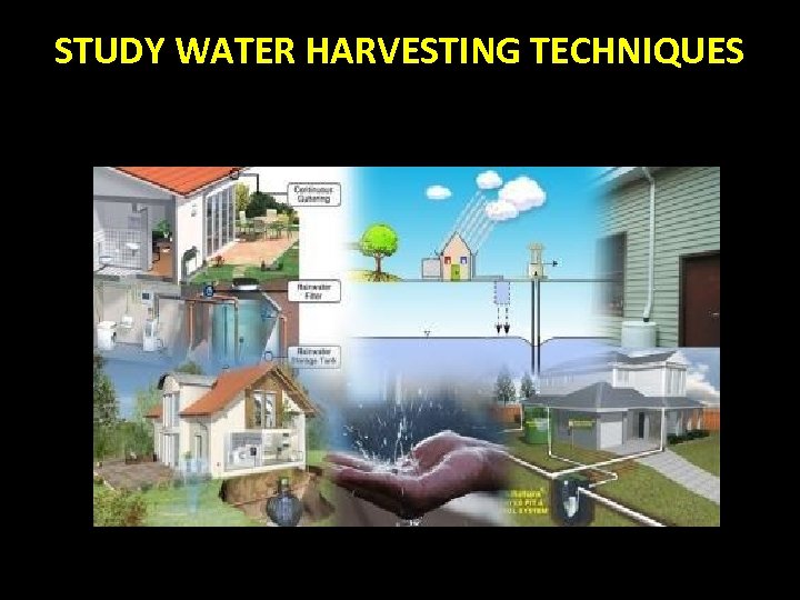 STUDY WATER HARVESTING TECHNIQUES 