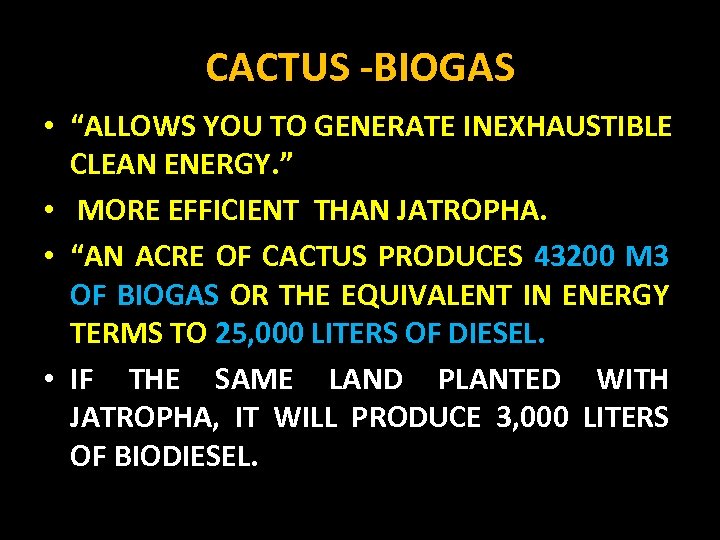 CACTUS -BIOGAS • “ALLOWS YOU TO GENERATE INEXHAUSTIBLE CLEAN ENERGY. ” • MORE EFFICIENT