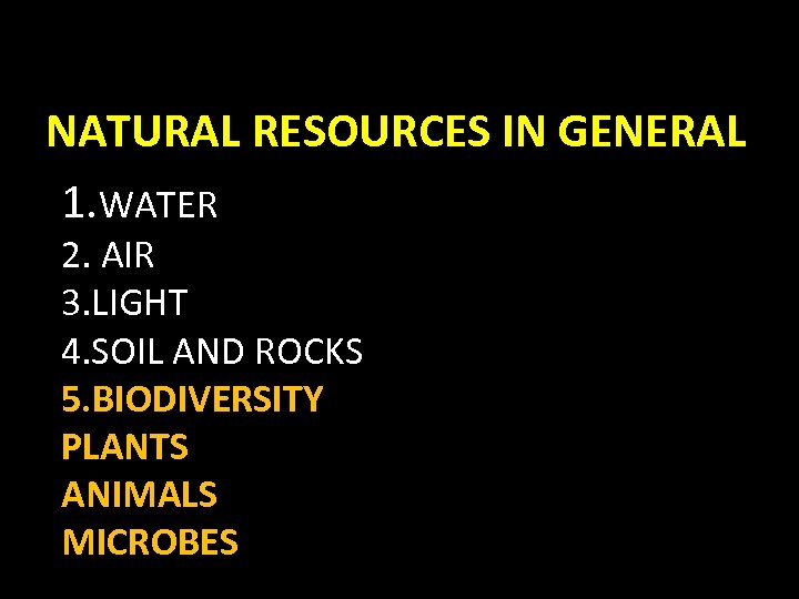 NATURAL RESOURCES IN GENERAL 1. WATER 2. AIR 3. LIGHT 4. SOIL AND ROCKS