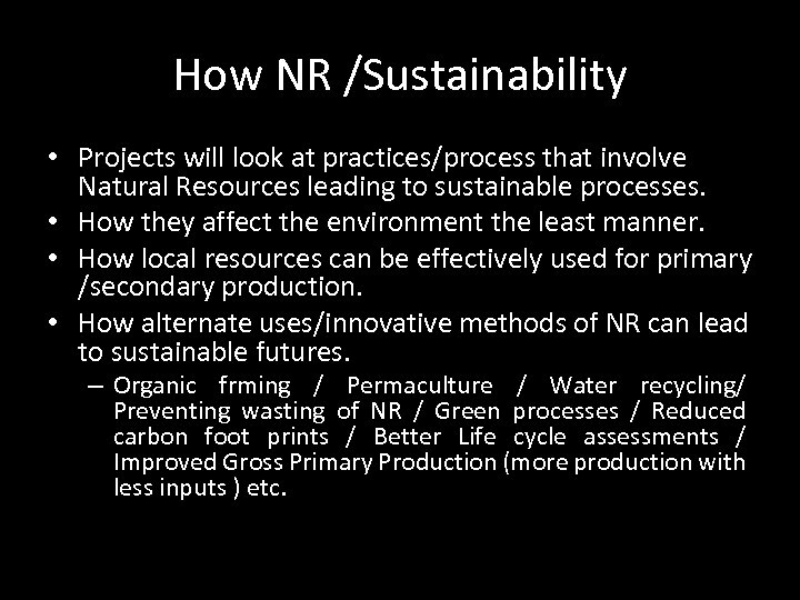 How NR /Sustainability • Projects will look at practices/process that involve Natural Resources leading