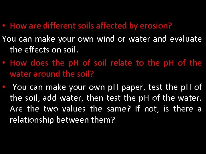  • How are different soils affected by erosion? You can make your own