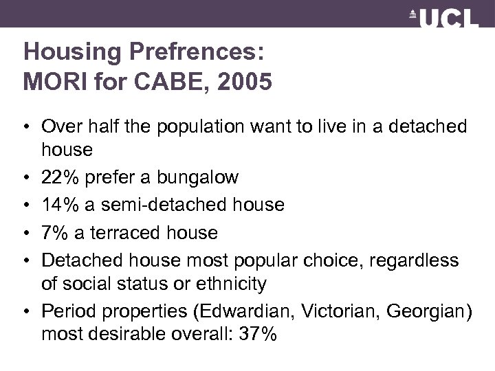 Housing Prefrences: MORI for CABE, 2005 • Over half the population want to live