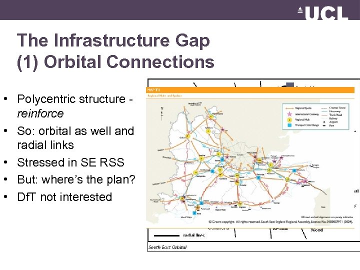 The Infrastructure Gap (1) Orbital Connections • Polycentric structure - reinforce • So: orbital